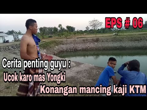 Cerita penting guyu : Ucok karo mas Yongki konangan mancing kaji KTM  EPS #06