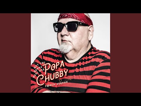 Videoclip de Why You Wanna Make War (English Version) — Popa Chubby