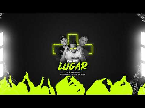 Vou Dar Lugar - Decão Renovado, Bruninho Music, Mc Jamil