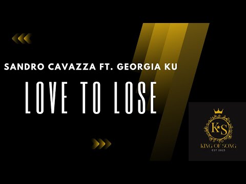 Sandro Cavazza ft. Georgia Ku - Love to Lose (Lyric Video)