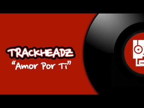 Trackheadz (Kaje) - Amor Por Ti