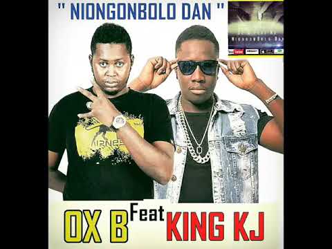 Ox B Feat King Kj  NiongonBolo dan