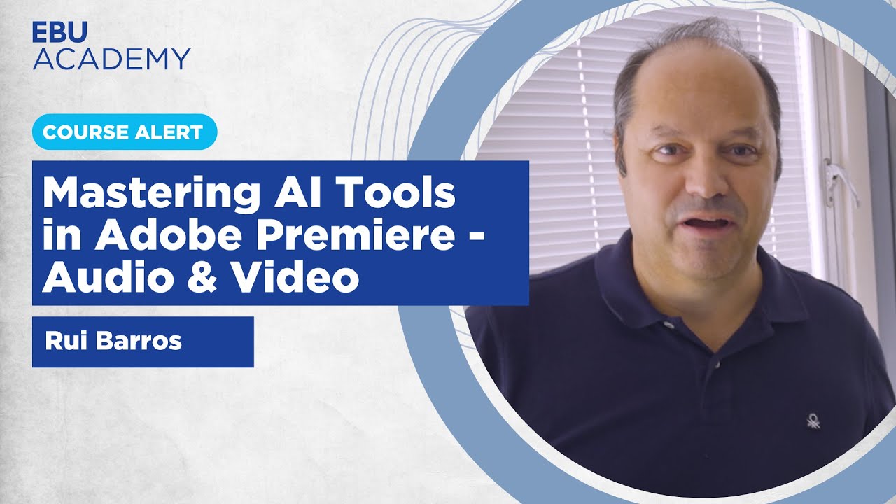 #EBUAcademy | Mastering AI Tools Premiere