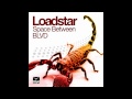 Loadstar - Space Between [ORIGINAL] lyrics ...