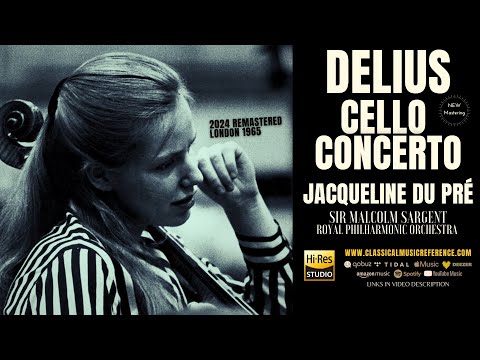 Delius - Cello Concerto in one movement / Remastered (recording of the Century: Jacqueline du Pré)