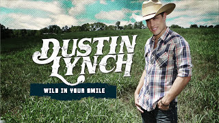 Dustin Lynch - Wild In Your Smile (Audio Only)
