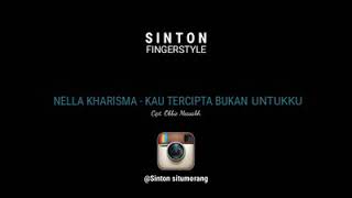 Download lagu Kau Tercipta Bukan Untukku - Nella kharisma | Sinton Fingerstyle | Guitar Cover mp3
