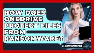 How Does OneDrive Protect Files From Ransomware? - All About Operating