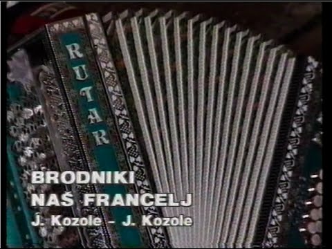 Ansambel BRODNIKI - Naš Francelj