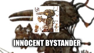 Korn - Innocent Bystander [LYRICS VIDEO]