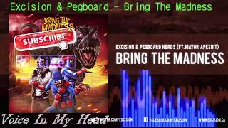 Excision &amp; Pegboard Nerds feat  Mayor Apeshit – Bring The Madness
