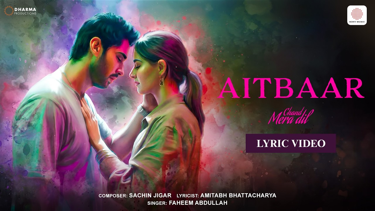 Aitbaar | Lyric Video | Chand Mera Dil | Lakshya, Ananya Panday | Sachin-Jigar, Faheem, Amitabh B.