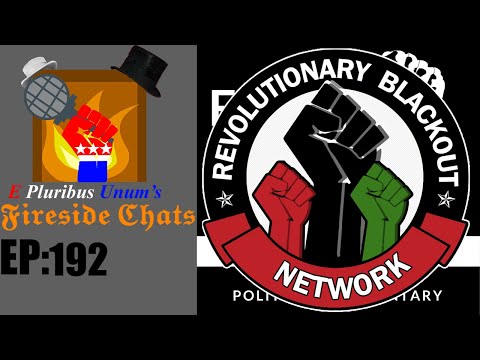 E Pluribus Unum's Fireside Chats Episode 192: Thoughts on the Revolutionary Blackout Network