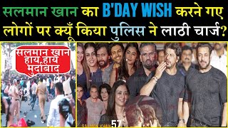 Why did the police lathi charge on the people who went to wish Salman Khan's 57th birthday?