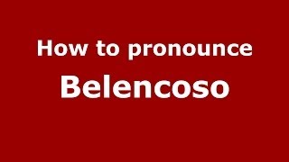 How to pronounce Belencoso