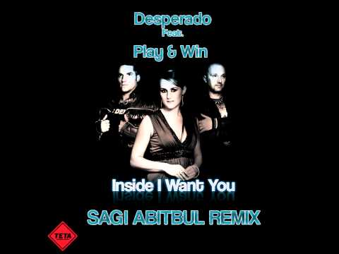 Desperado Ft. Play & Win "Inside I Want You" Sagi Abitbul Official Remix