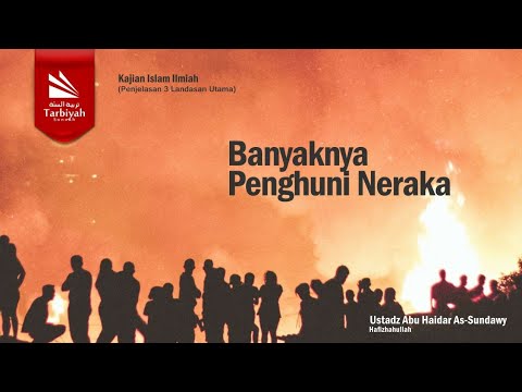 Banyaknya Penghuni Neraka (Penjelasan 3 Landasan Utama) - Ustadz Abu Haidar as-Sundawy حفظه الله