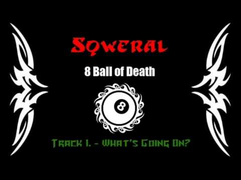 Sqweral - Whats Going On? [HD]