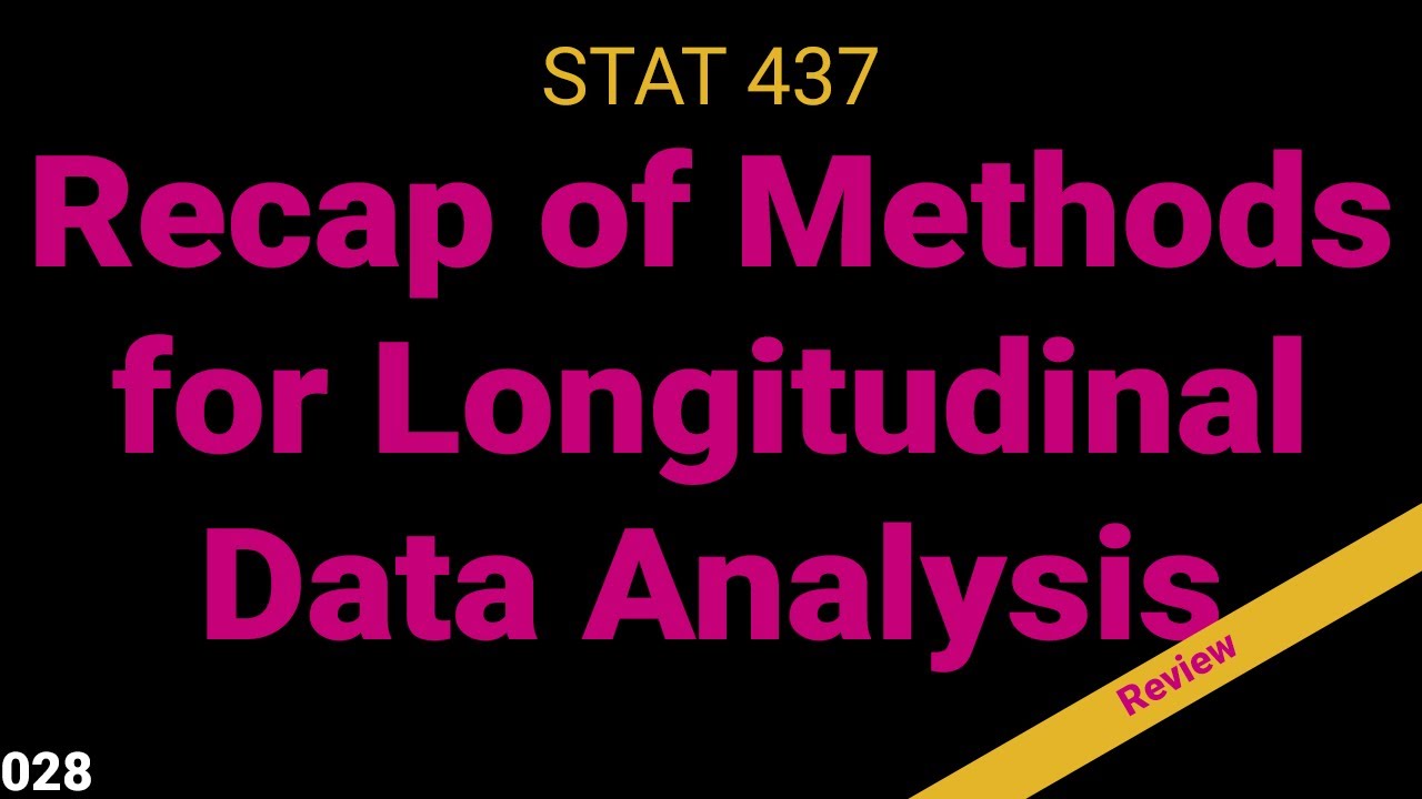 028. Recap of Longitudinal Methods