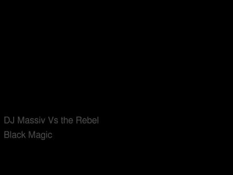 DJ Massiv vs The Rebel - Black Magic