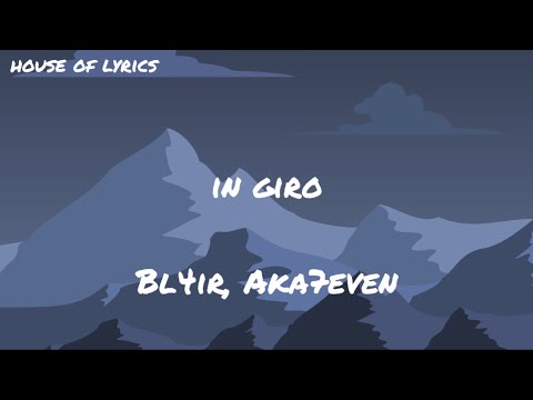 Bl4ir, Aka7even - IN GIRO (Testo/Lyrics)