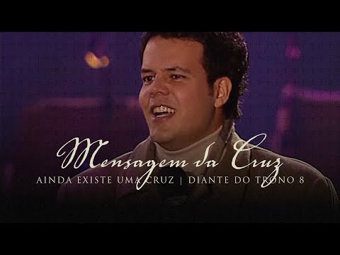 Mensagem da Cruz | DVD Ainda Existe Uma Cruz | Diante do Trono