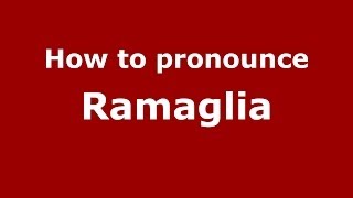 How to pronounce Ramaglia
