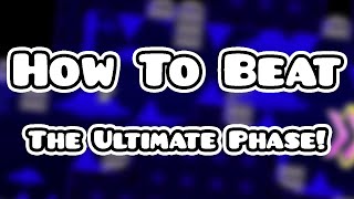 How To Beat The Ultimate Phase! | Geometry Dash!
