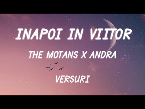 The Motans x Andra - Înapoi în viitor (Versuri/Lyrics)