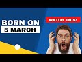 Born On 5 March Uncover The Secrets Behind Your Birthday Happy Birthday