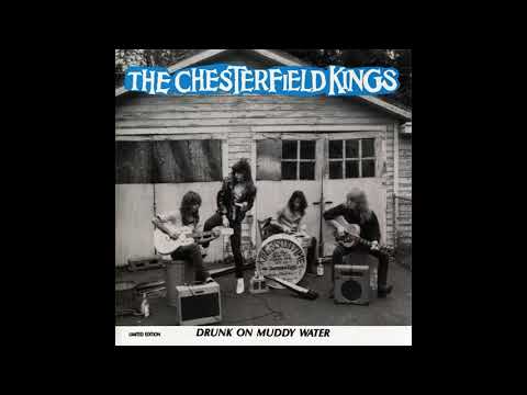 The Chesterfield Kings - Drunk On Muddy Water