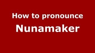 How to pronounce Nunamaker