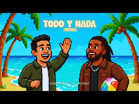 Gilberto Daza & MUSIKO | Todo y Nada (Remix) (Video Letras)