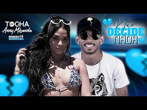 Mc Tocha e Anny Miranda - Não decide nada (#BregaSarroso) com letra
