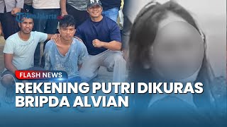 KELUARGA Ungkap Soal Rekening Putri Dikuras Bripda Alvian Sebesar Rp 32 Juta