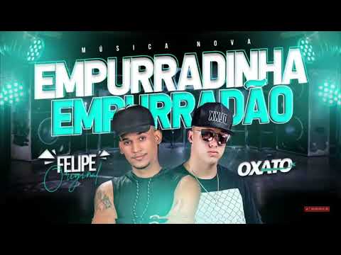 MC Oxato e Felipe original - Tome empurradinha