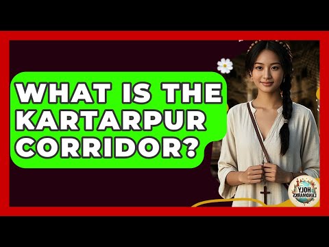 What Is The Kartarpur Corridor? - Holy Landmarks