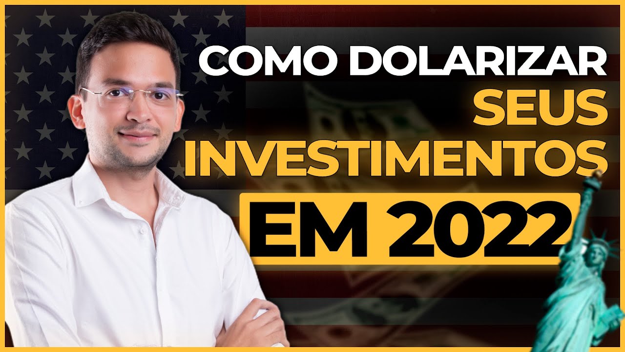 COMO DOLARIZAR SEUS INVESTIMENTOS EM 2022 DE FORMA SIMPLES