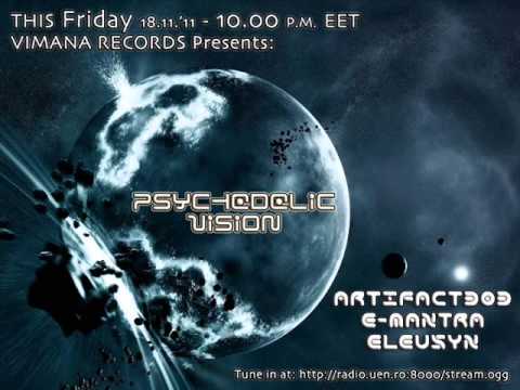 Artifact303 and E- Mantra and Eleusyn  - Psychedelic Vision Vol. 1 (DJ Set .11.2011)   ● •ૐ●•