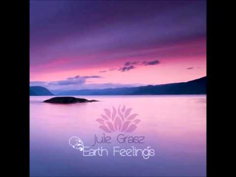 Jule Grasz - Earth Feelings [Full Album]