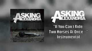 Asking Alexandria - If You Can&#39;t Ride Two Horses At Once... Instrumental (Studio Quality)