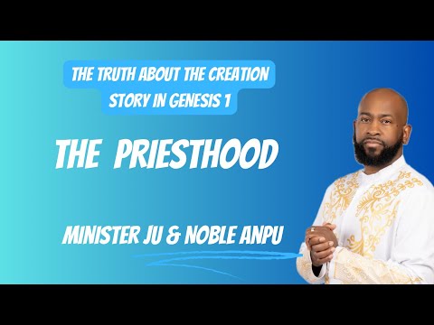 Minister Ju & Noble Anpu- The Hidden Wisdom In The Creation Story: Genesis 1
