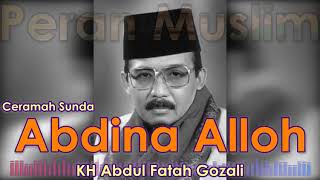 Download lagu Tabligh Akbar KH Abdul Fatah Gozali - Abdina Alloh Full Ceramah Sunda mp3