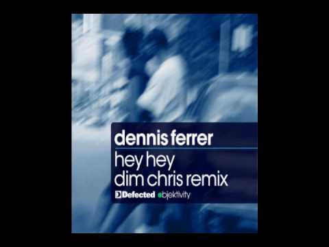 Dennis Ferrer - Hey Hey (Dim Chris Remix)