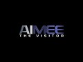 AIMEE: The Visitor Trailer