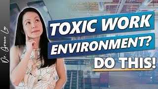 Toxic Work Environment? 5 Steps to Deal With An Unhealthy Workplace