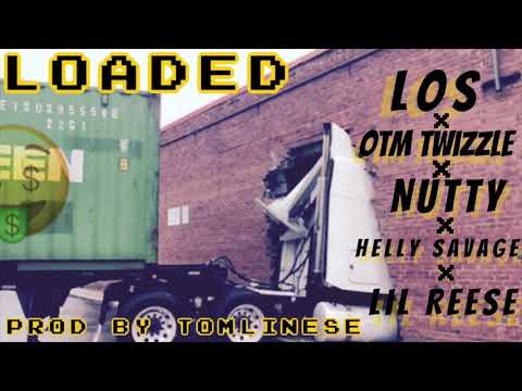 Los x OTM Twizzle x Nutty x Helly Savage x Lil Reese - LOADED (Official Audio)