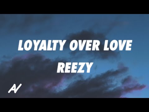 reezy - LOYALTY OVER LOVE (Lyrics)