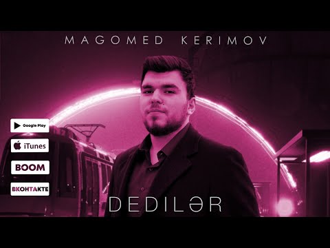Magomed Kerimov - Dediler (Yeni 2020-2021)