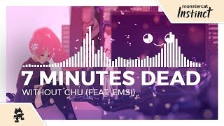 7 Minutes Dead - Without Chu (feat. Emsi) [Monstercat Release]